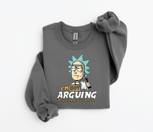 Rick Sanchez "I'm Not Arguing, I'm Explaining Why I'm Right" Graphic Sweater – Rick and Morty (Adult &Youth Sizes, DTF Print)